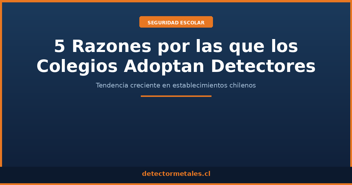 5 razones colegios chilenos adoptan detectores de metales