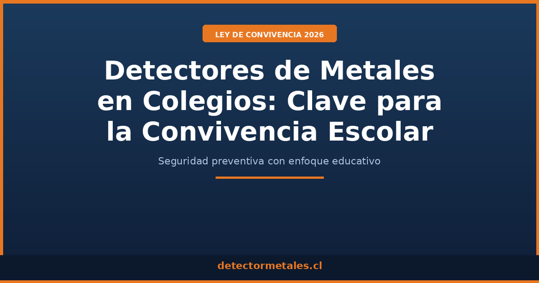 Detectores de metales colegios convivencia escolar seguridad preventiva Chile