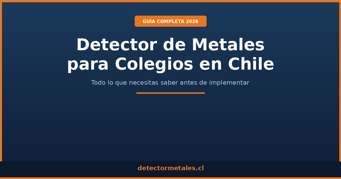 Guía completa detector de metales colegios Chile 2026