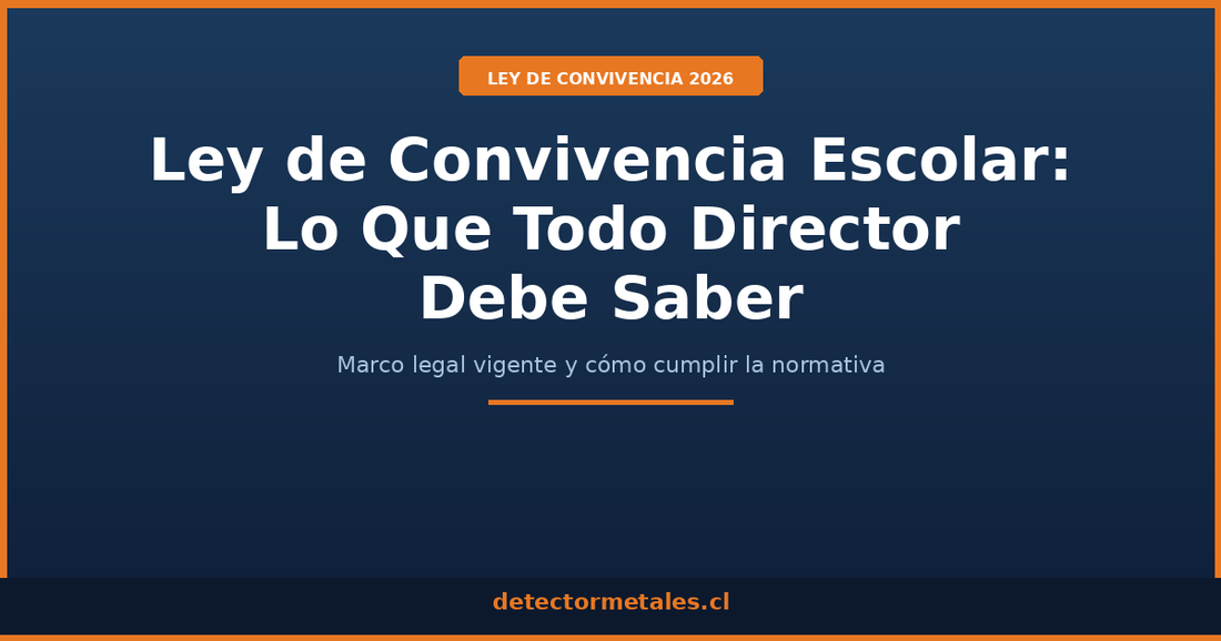 Ley convivencia escolar 2026 detectores metales colegios Chile