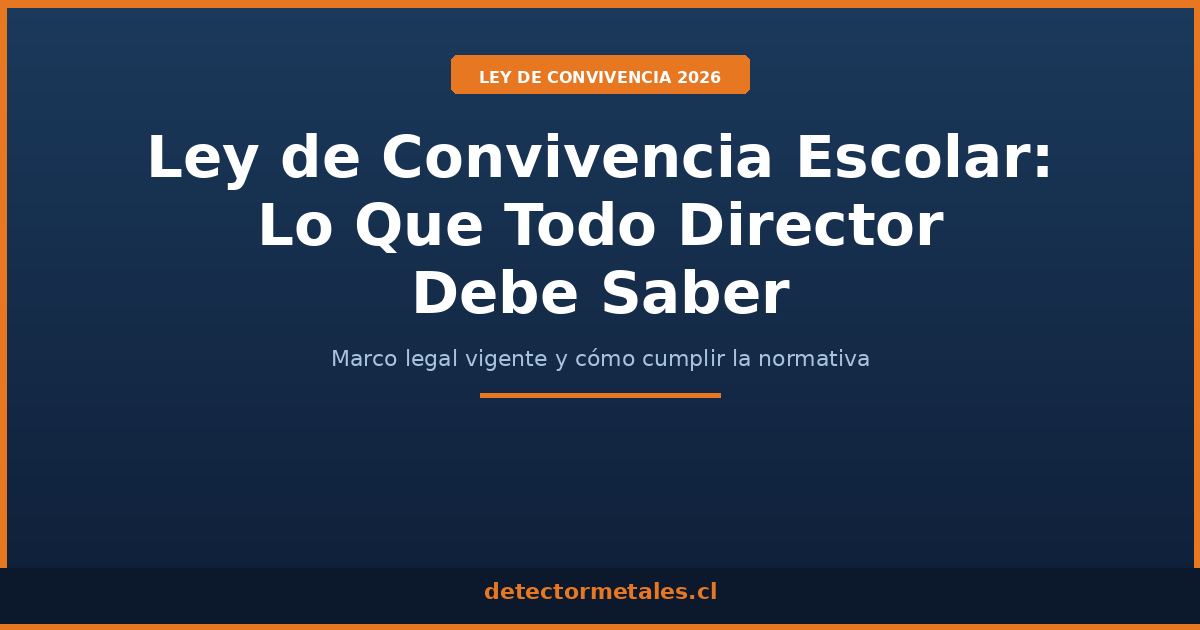 Ley convivencia escolar 2026 detectores metales colegios Chile