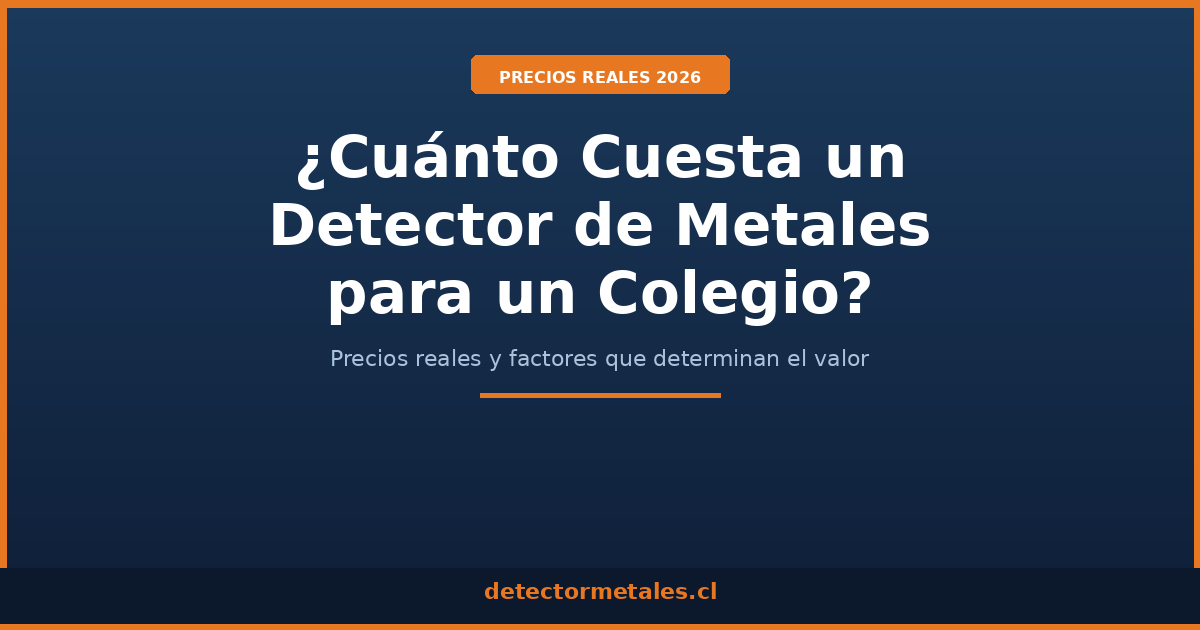 Precio detector metales colegio Chile 2026