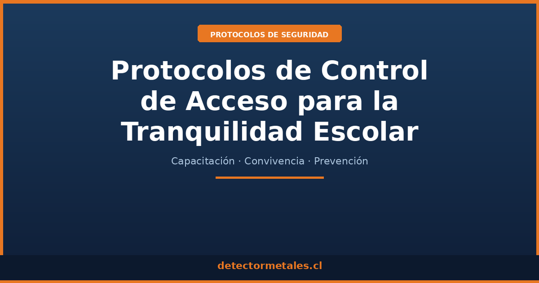 Protocolos control acceso tranquilidad escolar colegios Chile
